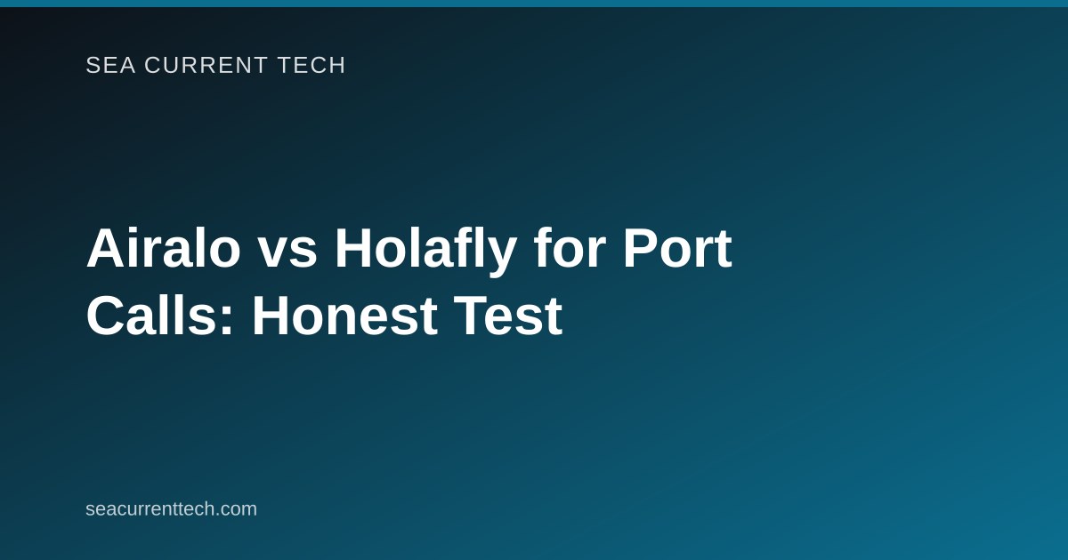 Airalo vs Holafly for Port Calls: Honest Test