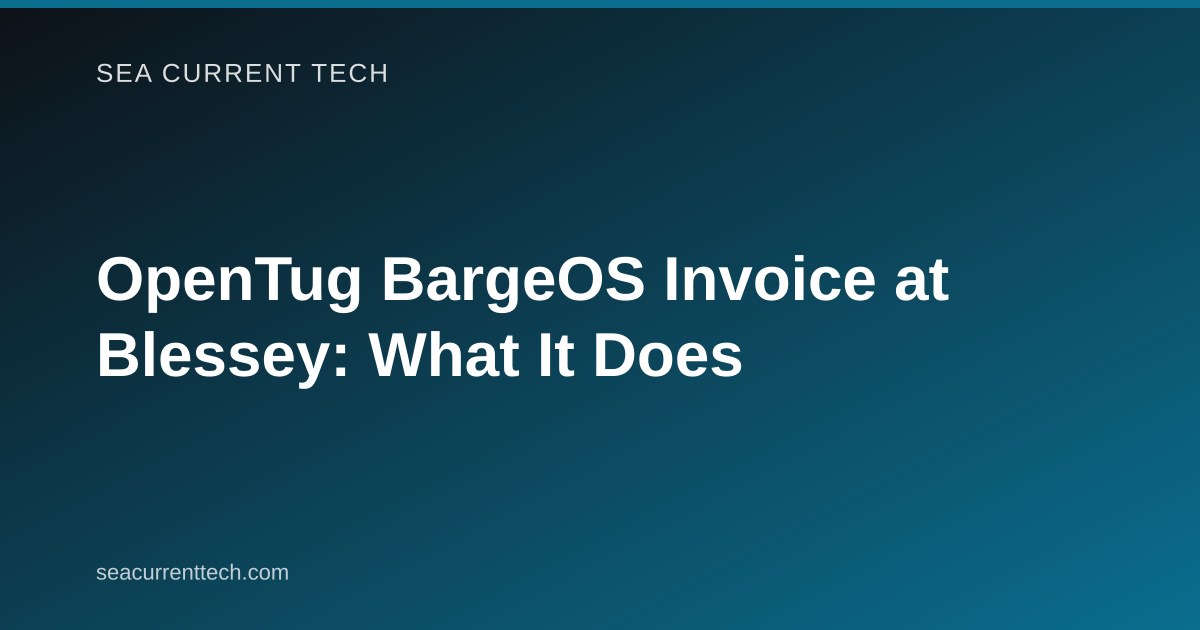 OpenTug BargeOS Invoice at Blessey: What It Does